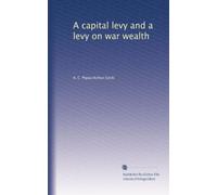 A Capital Levy and a Levy on War Wealth