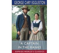 A Captain in the Ranks (Esprios Classics): A Romance of Affairs