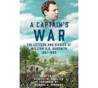 A Captain’s War: The Letters and Diaries of William H. S. Burgwyn, 1861-1865 (Voices from the American Civil War)