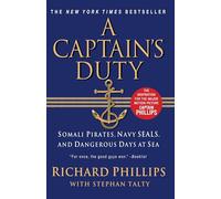 A Captain's Duty: Somali Pirates, Navy SEALs, and Dangerous Days at Sea