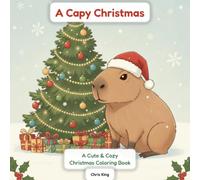 A Capy Christmas: A Cute & Cozy Christmas Coloring Book - 50 Bold & Easy Capybara Designs for Kids & Adults (Capy Coloring Club)