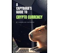 A Capybara's Complete Guide to Crypto Currency