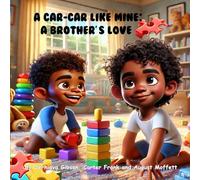 A Car - Car Like Mine: A Brother’s Love