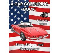 A Car Colouring Book : Stars, Stripes and Horsepower: Highly detail colouring pages for all ages.