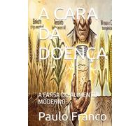 A CARA DA DOENÇA: A FARSA DO ALIMENTO MODERNO (Poesias & Autoajuda)