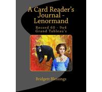 A Card Reader's Journal - Lenormand: Record 60 9x4 Grand Tableau's: Volume 1