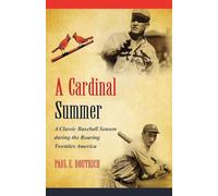 A Cardinal Summer: A Classic Baseball Season during the Roaring Twenties America