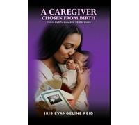 A CAREGIVER CHOSEN FROM BIRTH: From Cloth Diapers To Depends