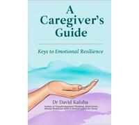 A Caregiver's Guide: Keys to Emotional Resilience