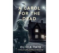 A Carol for the Dead (A thrilling uplifting World War Two historical saga) (Carol Sinclair Mysteries)