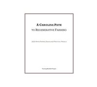 A CAROLINA PATH TO REGENERATIVE FARMING: 2025 White Papers, Essays and Practical Models