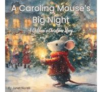 A Caroling Mouse’s Big Night: A Children’s Christmas Story