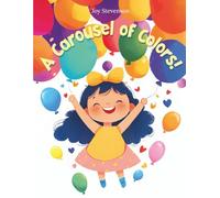 A Carousel of Colors!: Learning Colors with Fun and Imagination