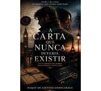 A Carta Que Nunca Deveria Existir (Livro 1 da Saga A Carta Que Nunca Deveria Existir)
