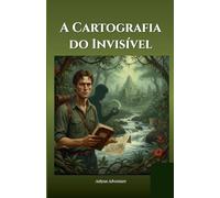 A Cartografia do Invisível