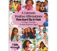 A Cartoon Positive Affirmations Vision Board Clip Art Book For Black Teen Girls: 250+ Empowering Images, Phrases & Words to Help Young Women Dream Big, Build Confidence, and Create a Bright Future