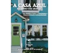 A Casa Azul E O Reino Das Araras: Uma Metáfora Sobre O Crescimento E D