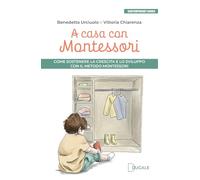 A casa con Montessori. Come sostenere la crescita e lo sviluppo con il Metodo Montessori. Ediz. illustrata (Contemporary Books)