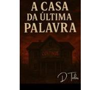 A Casa Da Última Palavra (ebook)