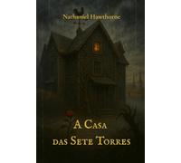 A Casa das Sete Torres: com introdução de George Parsons Lathrop