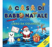 A casa di Babbo Natale - L'originale libro da colorare: Libri da colorare per adulti, ragazzi e bambini che amano il Natale e Babbo Natale, disegni ... (The Original Bold and Easy Coloring Book)