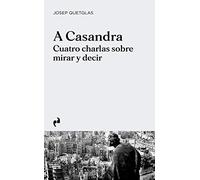 A CASANDRA: Cuatro charlas sobre mirar y decir (ARQUITECTURA)