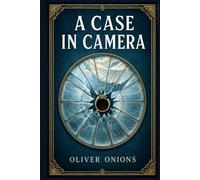 A Case in Camera: Early twentieth-century British murder mystery of civil flying, hidden evidence, Chelsea society, and one impossible view of death behind closed doors