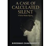 A Case of Calculated Silence: A Perfect Murder Mystery and a gripping psychological crime thriller where every pause hides intention (Crime Investigation Story)