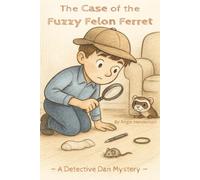 A Case of the Fuzzy Felon Ferret: A Detective Dan Mystery