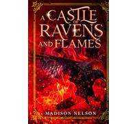 A Castle of Ravens and Flames: 1 (The Raven’s Heart)