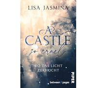 A Castle so cruel - Wo das Licht zerbricht: Roman | Düster-märchenhafte Enemies-to-Lovers-Romance mit Twist.: 2