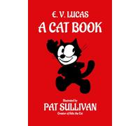 A Cat Book: Classic Illustrated Cat Poems Featuring Felix the Cat by Pat Sullivan