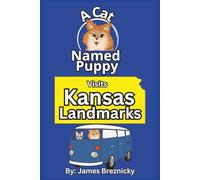 A Cat Named Puppy Visits Kansas Landmarks: Fun Rhyming Book About Famous Places, Travel Adventures, State History, and Learning Geography for Kids (A Cat Named Puppy Visits Landmarks)