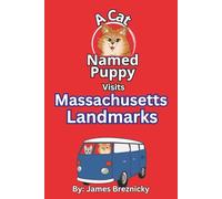 A Cat Named Puppy Visits Massachusetts Landmarks: A Rhyming Adventure for Kids Exploring Boston, Cape Cod, and Famous Historical Landmarks in the Bay State (A Cat Named Puppy Visits Landmarks)