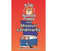 A Cat Named Puppy Visits Missouri Landmarks: A Rhyming Children’s Travel Adventure Through the Show-Me State (A Cat Named Puppy Visits Landmarks)