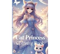 A Cat Princess Coloring Book: "For fans of coloring,this book is perfect for helping you relax and unwind in your free time.It's a wonderful way to ... or a great gift choice for someone you love."