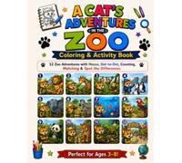 A Cat’s Adventures in the Zoo: Coloring & Activity Book for Kids Ages 3-8 with Mazes, Dot-to-Dot, Counting, Matching, Spot the Differences, and 12 Zoo Adventures