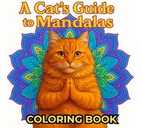 A Cat’s Guide to Mandalas - Adult Coloring Book: Relax, Color, Repeat - With Sassy Cat Vibes