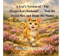 A Cat’s Version of “The Henpecked Husband” - Tom the Devon Rex and Rosie the Maine Coon (Robert Burns for children)