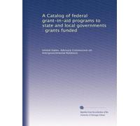 A Catalog of federal grant-in-aid programs to state and local governments : grants funded: Volume 2