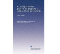 A Catalog of federal grant-in-aid programs to state and local governments: Grants funded: Volume 3