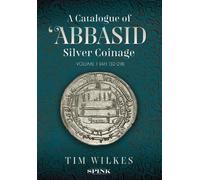 A Catalogue of 'Abbasid Silver Coinage: Volume 1 (AH 132-218)