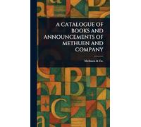 A Catalogue of Books and Announcements of Methuen and Company