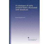 A catalogue of early printed books illustrated with woodcuts