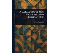 A Catalogue of New Books and New Editions, 1896