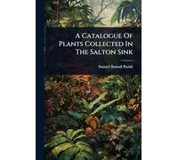 A Catalogue Of Plants Collected In The Salton Sink