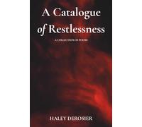 A Catalogue of Restlessness: A Collection of Poems
