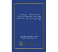 A catalogue of the Bradshaw collection of Irish books in the University Library, Cambridge (v.3)