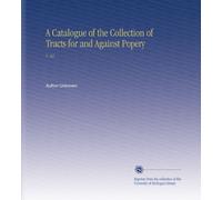 A Catalogue of the Collection of Tracts for and Against Popery: V. 64