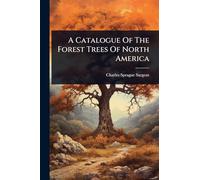 A Catalogue Of The Forest Trees Of North America